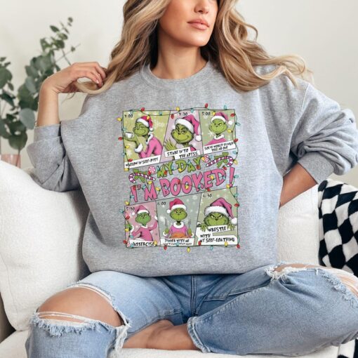 Grinch My Day Booked Christmas Crewneck Sweatshirt, Grinchmas Hoodie, Funny Grinch Christmas Shirt