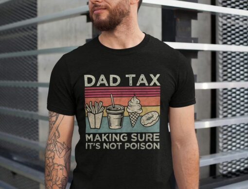 Dad Tax Shirt - Funny 'Not Poison' T-Shirt | Perfect Father's Day Gift