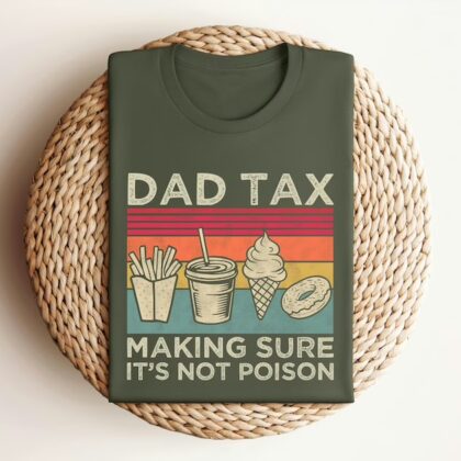 Dad Tax Shirt - Funny 'Not Poison' T-Shirt | Perfect Father's Day Gift