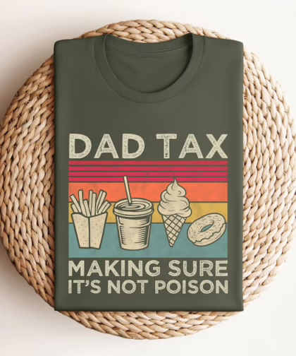 Dad Tax Shirt - Funny 'Not Poison' T-Shirt | Perfect Father's Day Gift