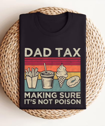 Dad Tax Shirt - Funny 'Not Poison' T-Shirt | Perfect Father's Day Gift