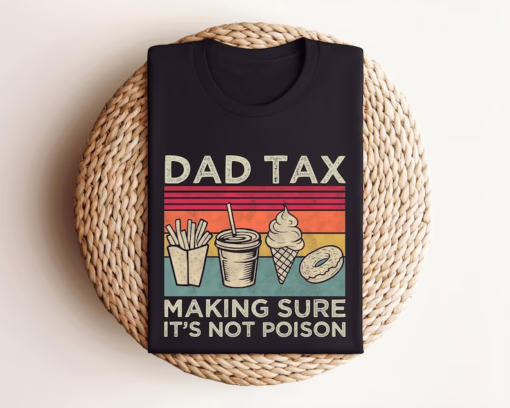 Dad Tax Shirt - Funny 'Not Poison' T-Shirt | Perfect Father's Day Gift