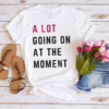 A Lot Going on at the Moment T-Shirt, New TS red A Lot Going on at the Moment Shirt, Europe Tour T swift fan shirt, New 22 A Lot Going on at