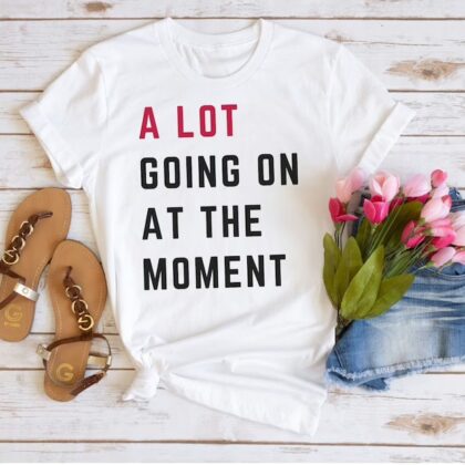 A Lot Going on at the Moment T-Shirt, New TS red A Lot Going on at the Moment Shirt, Europe Tour T swift fan shirt, New 22 A Lot Going on at