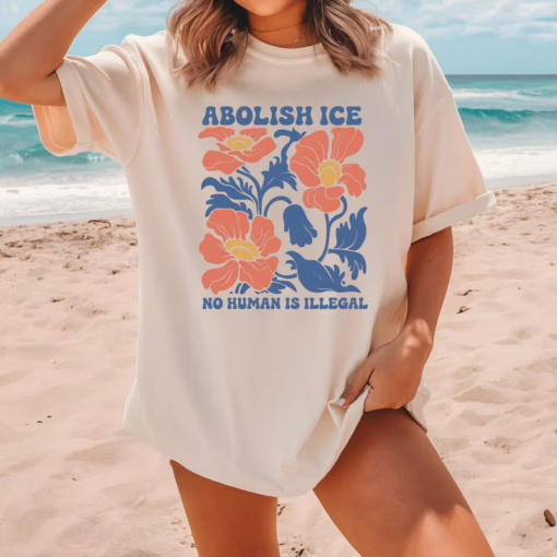 Abolish Ice No Human is Illegal T Shirt, Fuck Ice T Shirt, Anti Trump No Kings Shirt, Equality Sweatshirt