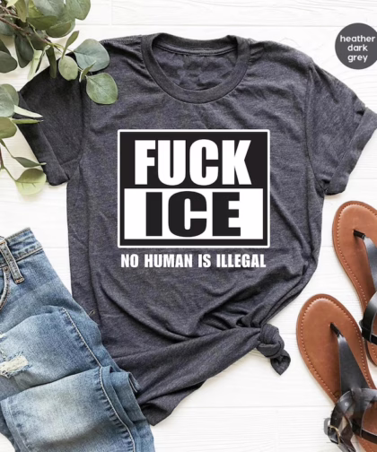 Anti ICE Shirt, F*ck ICE Tee, Protest Shirt, Anti Fascist Shirt, Immigration Rights Tee, Anti Trump, Activism Apparel, ICE01