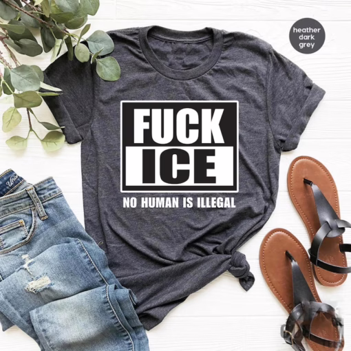 Anti ICE Shirt, F*ck ICE Tee, Protest Shirt, Anti Fascist Shirt, Immigration Rights Tee, Anti Trump, Activism Apparel, ICE01