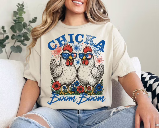 Chicka Boom Boom Patriotic Chicken 4th of July T Shirt, Fourth Of July Shirt, Funny Gift For Family