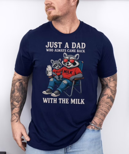 Funny Raccoon Dad Shirt - Just A Dad Who Always Came Back With The Milk Tee - Father's Day Gift T-Shirt