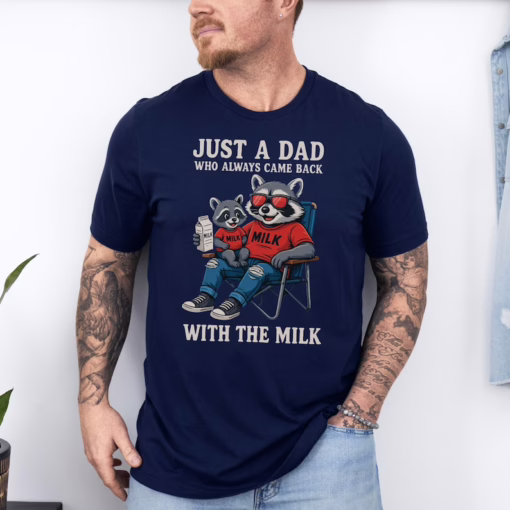 Funny Raccoon Dad Shirt - Just A Dad Who Always Came Back With The Milk Tee - Father's Day Gift T-Shirt