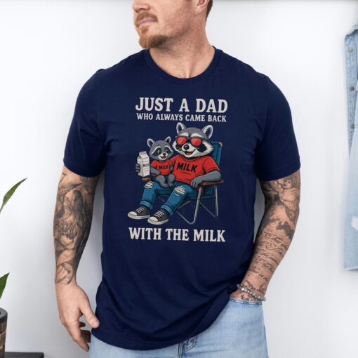 Funny Raccoon Dad Shirt - Just A Dad Who Always Came Back With The Milk Tee - Father's Day Gift T-Shirt