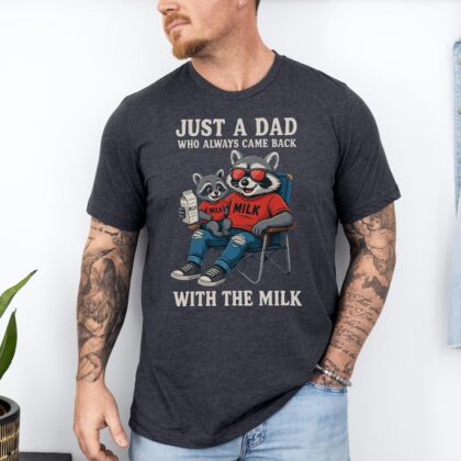 Funny Raccoon Dad Shirt - Just A Dad Who Always Came Back With The Milk Tee - Father's Day Gift T-Shirt