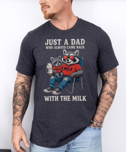 Funny Raccoon Dad Shirt - Just A Dad Who Always Came Back With The Milk Tee - Father's Day Gift T-Shirt