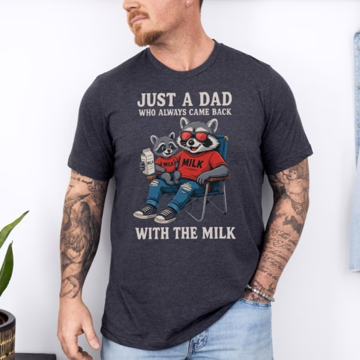 Funny Raccoon Dad Shirt - Just A Dad Who Always Came Back With The Milk Tee - Father's Day Gift T-Shirt