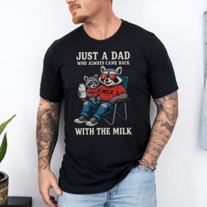 Funny Raccoon Dad Shirt - Just A Dad Who Always Came Back With The Milk Tee - Father's Day Gift T-Shirt