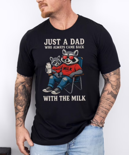 Funny Raccoon Dad Shirt - Just A Dad Who Always Came Back With The Milk Tee - Father's Day Gift T-Shirt
