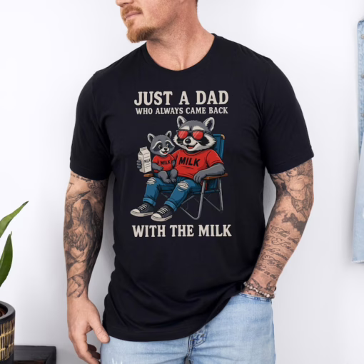 Funny Raccoon Dad Shirt - Just A Dad Who Always Came Back With The Milk Tee - Father's Day Gift T-Shirt
