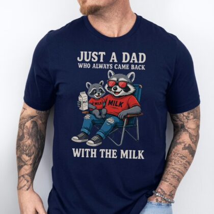 Funny Raccoon Dad Shirt - Just A Dad Who Always Came Back With The Milk Tee - Father's Day Gift T-Shirt
