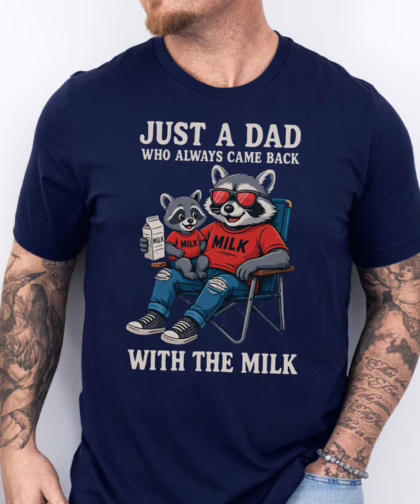 Funny Raccoon Dad Shirt - Just A Dad Who Always Came Back With The Milk Tee - Father's Day Gift T-Shirt