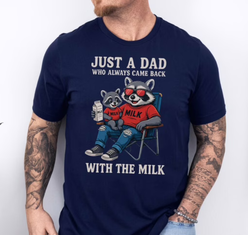 Funny Raccoon Dad Shirt - Just A Dad Who Always Came Back With The Milk Tee - Father's Day Gift T-Shirt