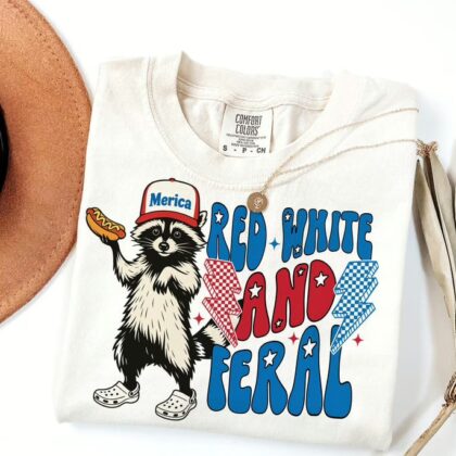 Funny Raccoon Red White And Feral Fouth Of July Shirt , 4th Of July T Shirt, Independence Day Sweatshirt