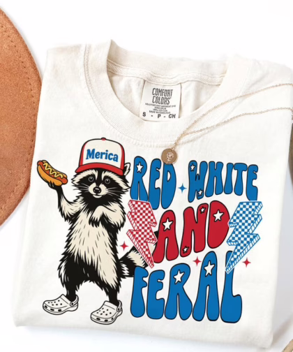 Funny Raccoon Red White And Feral Fouth Of July Shirt , 4th Of July T Shirt, Independence Day Sweatshirt