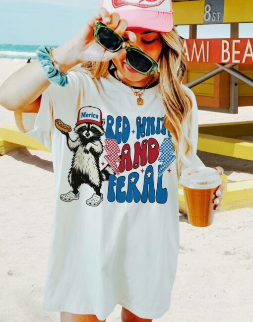 Funny Raccoon Red White And Feral Fouth Of July Shirt , 4th Of July T Shirt, Independence Day Sweatshirt