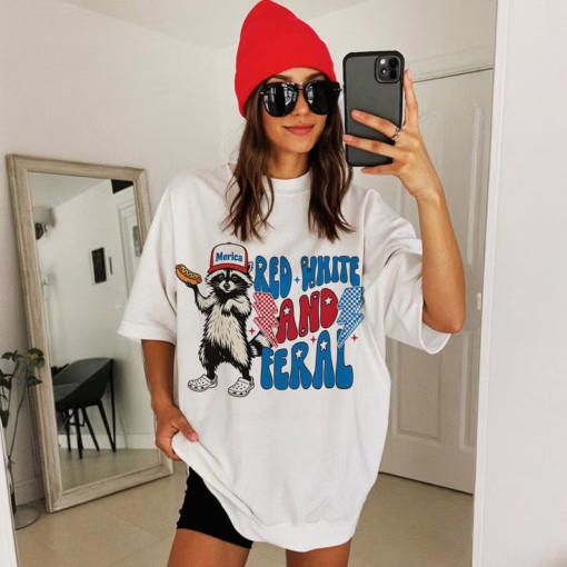 Funny Raccoon Red White And Feral Fouth Of July Shirt , 4th Of July T Shirt, Independence Day Sweatshirt