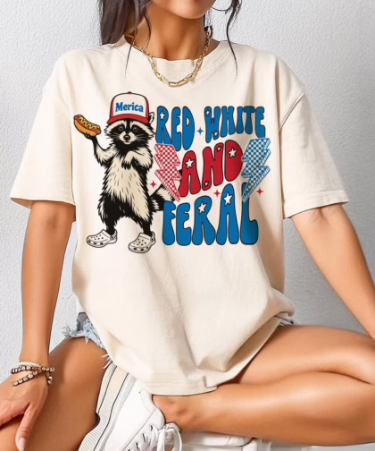 Funny Raccoon Red White And Feral Fouth Of July Shirt , 4th Of July T Shirt, Independence Day Sweatshirt