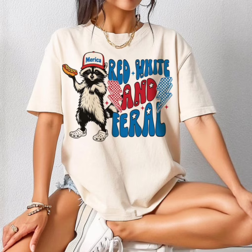 Funny Raccoon Red White And Feral Fouth Of July Shirt , 4th Of July T Shirt, Independence Day Sweatshirt