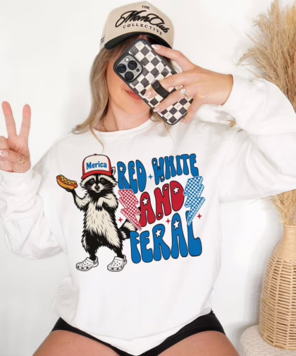 Funny Raccoon Red White And Feral Fouth Of July Shirt , 4th Of July T Shirt, Independence Day Sweatshirt