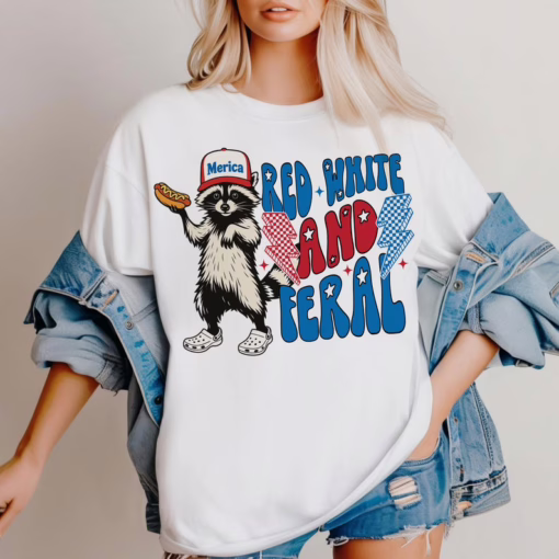 Funny Raccoon Red White And Feral Fouth Of July Shirt , 4th Of July T Shirt, Independence Day Sweatshirt