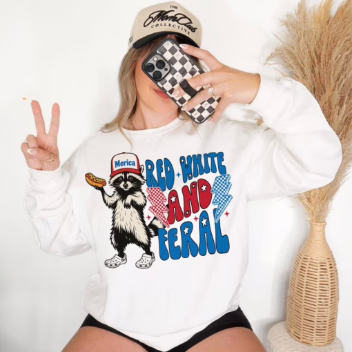 Funny Raccoon Red White And Feral Fouth Of July Shirt , 4th Of July T Shirt, Independence Day Sweatshirt