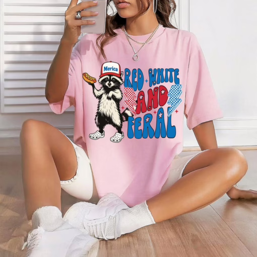 Funny Raccoon Red White And Feral Fouth Of July Shirt , 4th Of July T Shirt, Independence Day Sweatshirt
