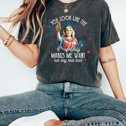 Jennifer Coolidge You Look Like The 4th Of July Makes Me Want A Hot Dog Real Bad Shirt, Patriotic Fourth Of July T Shirt