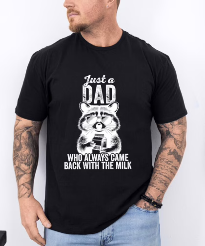 Just A Dad Who Always Came Back With The Milk Shirt, Sarcastic Dad Shirt, Father's Day Shirt, Raccoon Dad Shirt, Father Milk Shirt