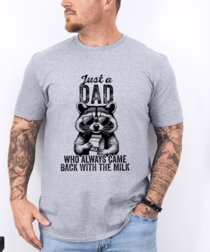 Just A Dad Who Always Came Back With The Milk Shirt, Sarcastic Dad Shirt, Father's Day Shirt, Raccoon Dad Shirt, Father Milk Shirt