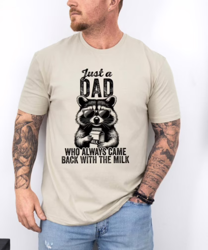 Just A Dad Who Always Came Back With The Milk Shirt, Sarcastic Dad Shirt, Father's Day Shirt, Raccoon Dad Shirt, Father Milk Shirt