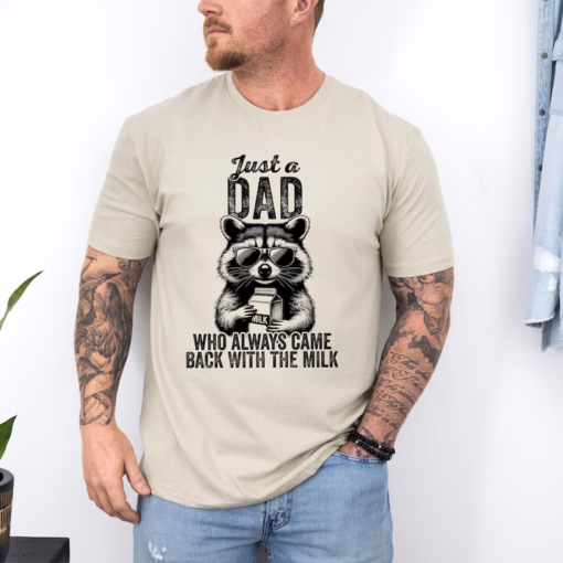 Just A Dad Who Always Came Back With The Milk Shirt, Sarcastic Dad Shirt, Father's Day Shirt, Raccoon Dad Shirt, Father Milk Shirt