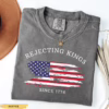 Rejecting Kings Since 1776 Protest Shirt, Anti Trump No Kings T Shirt, Resist T Shirt