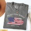 Rejecting Kings Since 1776 Protest Shirt, Anti Trump No Kings T Shirt, Resist T Shirt