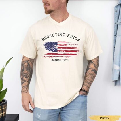 Rejecting Kings Since 1776 Protest Shirt, Anti Trump No Kings T Shirt, Resist T Shirt