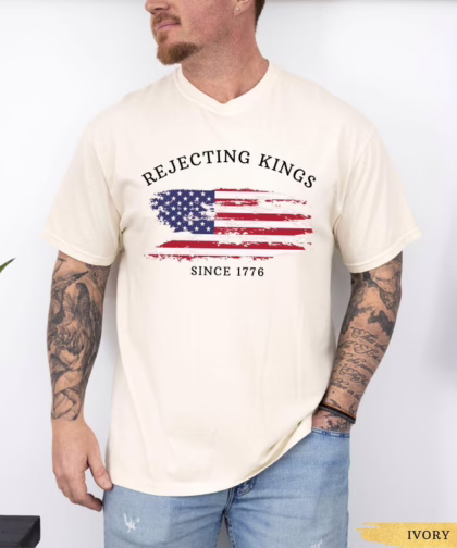 Rejecting Kings Since 1776 Protest Shirt, Anti Trump No Kings T Shirt, Resist T Shirt