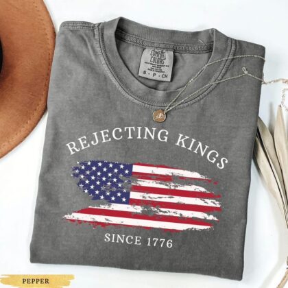 Rejecting Kings Since 1776 Protest Shirt, Anti Trump No Kings T Shirt, Resist T Shirt