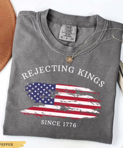 Rejecting Kings Since 1776 Protest Shirt, Anti Trump No Kings T Shirt, Resist T Shirt
