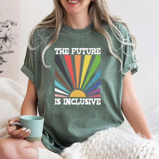 The Future is Inclusive Rainbow Pride Shirt, Trans Rights LGBTQ Gift, Equality Sweatshirt, LGBT Pride Month T Shirt
