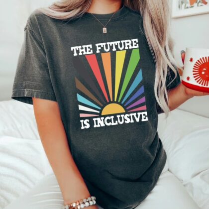The Future is Inclusive Rainbow Pride Shirt, Trans Rights LGBTQ Gift, Equality Sweatshirt, LGBT Pride Month T Shirt
