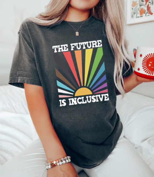 The Future is Inclusive Rainbow Pride Shirt, Trans Rights LGBTQ Gift, Equality Sweatshirt, LGBT Pride Month T Shirt