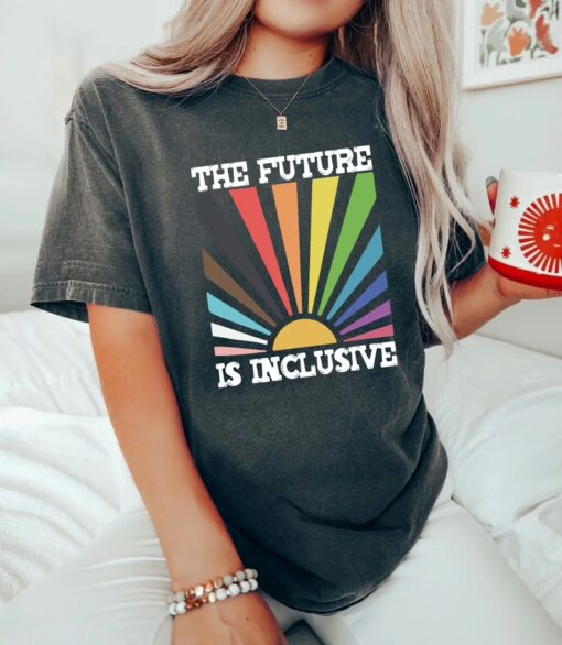 The Future is Inclusive Rainbow Pride Shirt, Trans Rights LGBTQ Gift, Equality Sweatshirt, LGBT Pride Month T Shirt