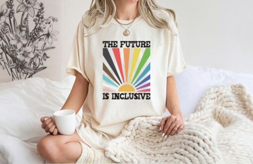 The Future is Inclusive Rainbow Pride Shirt, Trans Rights LGBTQ Gift, Equality Sweatshirt, LGBT Pride Month T Shirt